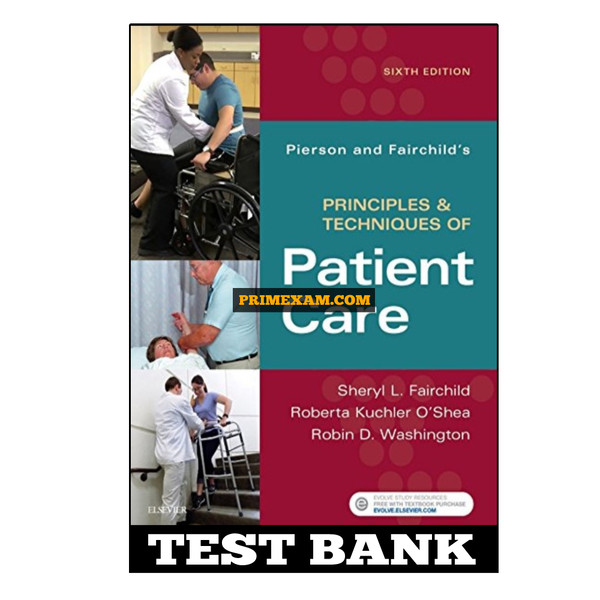 Pierson and Fairchild’s Principles and Techniques of Patient Care 6th Edition Fairchild Test Bank.jpg