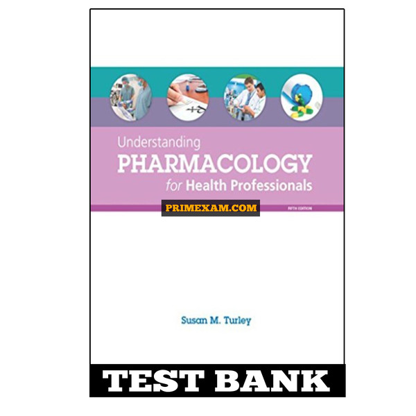 Understanding Pharmacology For Health Professionals 5th Edition Turley Test Bank.jpg