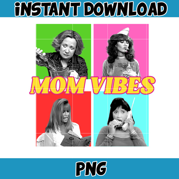 Mom Vibes PNG, Sitcom Moms Png, Funny Mom Png, Mom Life Png, Mother's Day Gift, Cool Mom Gifts, Instant Download.jpg