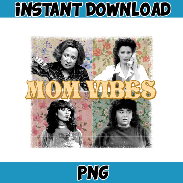 Retro Floral 90’s Mom Vibes PNG Files, Sitcom moms Png, Funny Mom Png, Mom Life Png, Mother's Day Gift, Cool Mom Gifts, Digital Download.jpg