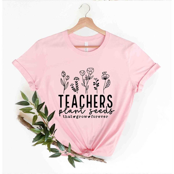 MR-30520231094-teachers-plant-seeds-that-grow-forever-shirt-teacher-flowers-image-1.jpg