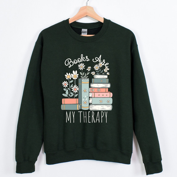 Books Are My Therapy Sweatshirt Funny Book Lover Shirt Cute Mental Health Sweatshirt Good Vibes Shirt Inspirational Quote Sweatshirt.jpg