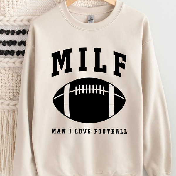 Milf Man I love Football Shirt, Game Day Sweatshirt Women, Football Mom Crewneck, Sunday Football Sweater, Sports Mom Gift Sweatshirt Hoodie.jpg
