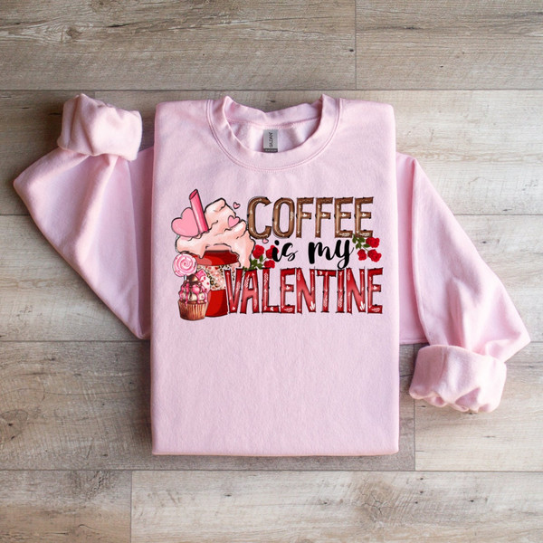 Coffee is My Valentine Cozy and Caffeinated Valentine's Day Sweatshirt - , Perfect for Coffee Enthusiasts.jpg