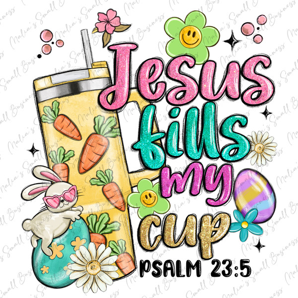 Easter Jesus fills my cup png sublimation design download, Easter Day png, Happy Easter Day png, Easter png, tumbler png, designs download.jpg