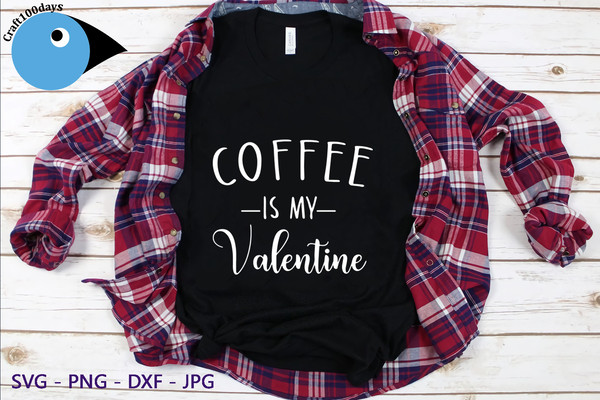 Coffee is my Valentine dxf.png