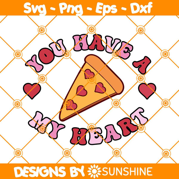 You Have A PIZZA My Heart.jpg