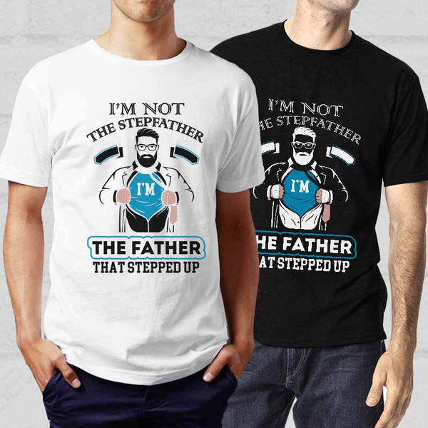 191799-i-am-not-the-stepfather-i-am-the-father-that-stepped-up-svg-cut-file-2.jpg