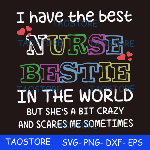 I have the best nurse bestie in the world but she's a bit crazy and scares me sometimes svg.jpg