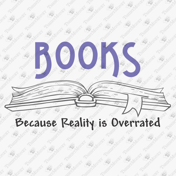 191972-books-because-reality-is-overrated-svg-cut-file-2.jpg
