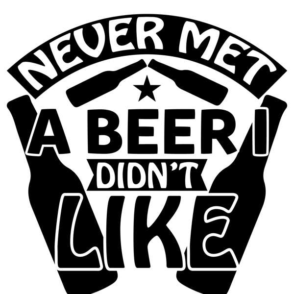 Never Met A Beer I Didn t Like-01.png