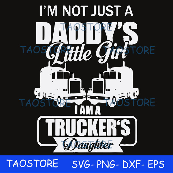 Im not just a daddys little girl I am a truckers daughter svg.jpg