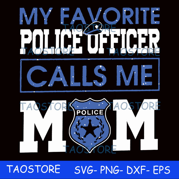 My favorite police officer calls me mom svg.jpg