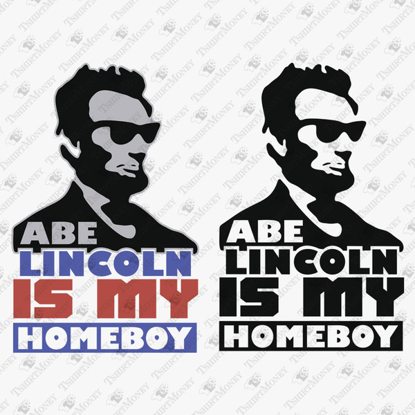 194624-abe-lincoln-is-my-homeboy-svg-cut-file.jpg