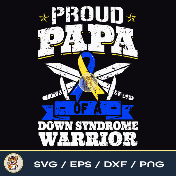 Proud Papa Of A Down Syndrome Warrior Down's Trisomy 21 Png, Sublimation Design, Blue And Yellow Awareness Ribbon.jpg