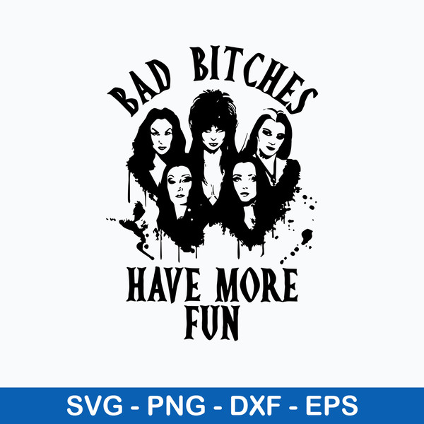 Bad Bitches Have More Fun Svg, Hocus Pocus Svg, Bad Witch Svg, Png Dxf Eps Digital File.jpeg