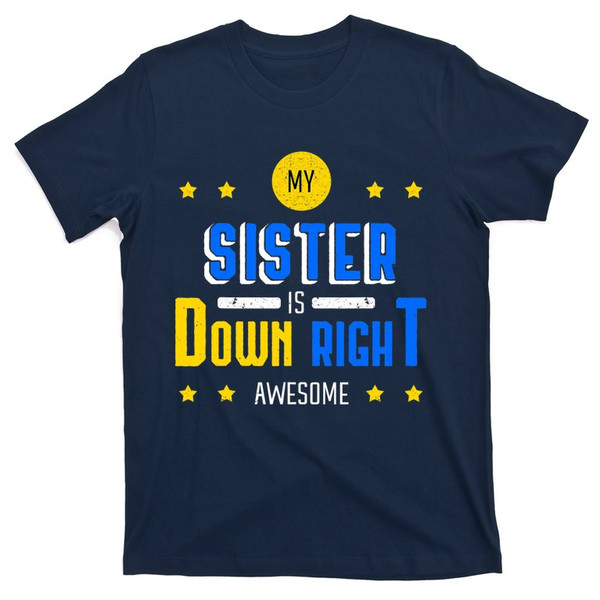 My Sister Is Down Right Awesome Down Syndrome Awareness Sis.jpg