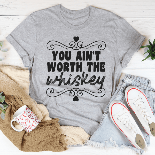 you-ain-t-worth-the-whiskey-tee-peachy-sunday-t-.png