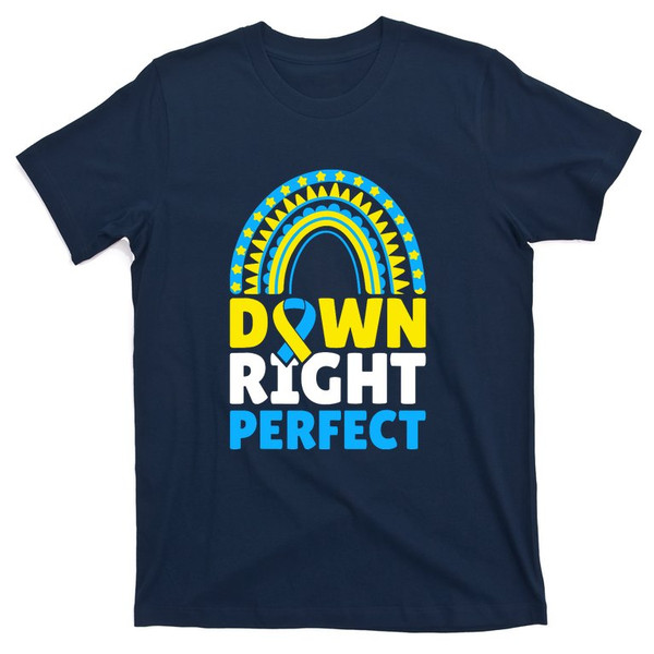 Down Syndrome Awareness Down Right Perfect T-Shirt.jpg