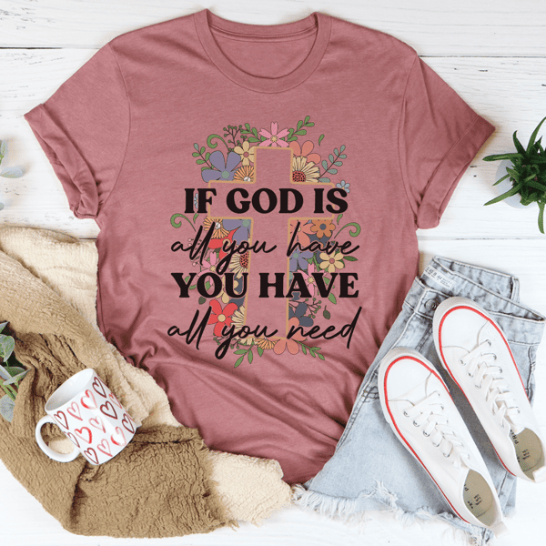 if-god-is-all-you-have-you-have-all-you-need-tee-peachy-sunday-t-shirt