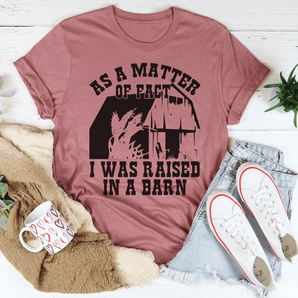 as-a-matter-of-fact-i-was-raised-in-a-barn-tee-peachy-sunday-t-shirt