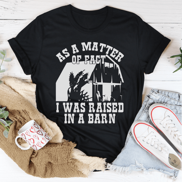 as-a-matter-of-fact-i-was-raised-in-a-barn-tee-peachy-sunday-t-shirt