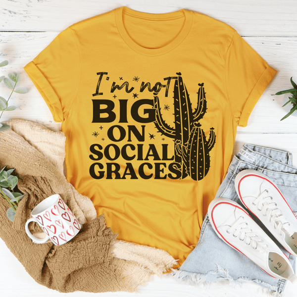 i-m-not-big-on-social-graces-tee-mustard-s-peachy-sunday-t-shirt
