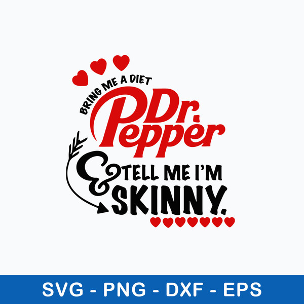 Bring Me A Diet Dr.Pepper Tell Me I_m Skinny Svg, Png Dxf Eps File.jpeg