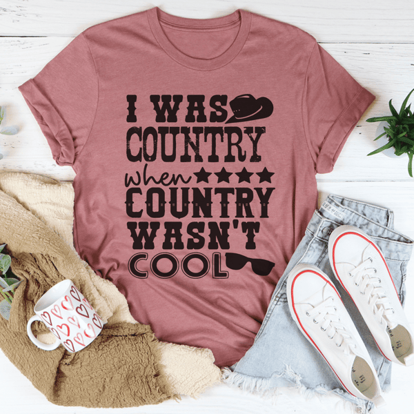 i-was-country-when-country-wasn-t-cool-tee-mauve-s-peachy-sunday-t-shirt