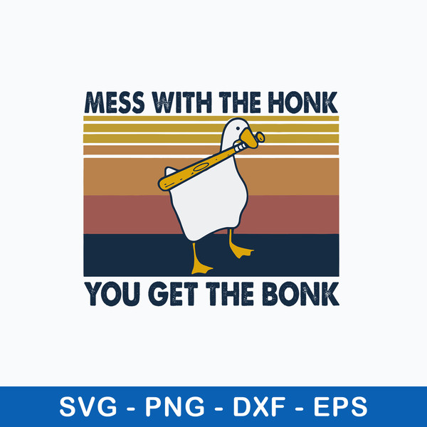 Mess With The Honk You Get The Bonk Svg, Duck Funny Svg, Png Dxf Eps File.jpeg