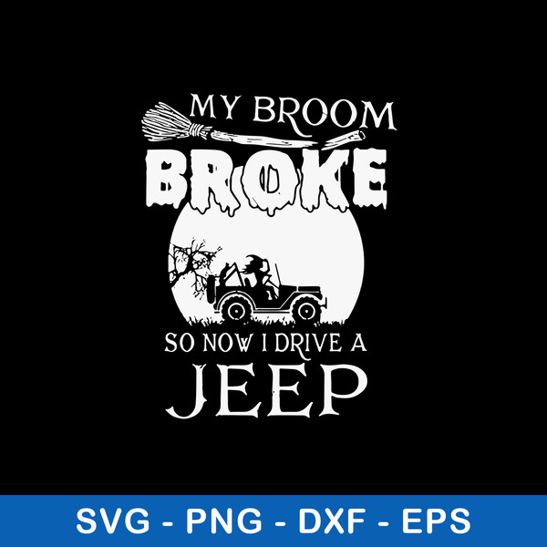 My Broom Broke So Now I Drive A Jeep Svg, Witch Svg, Jeep Car Svg, Png Dxf Eps File.jpeg