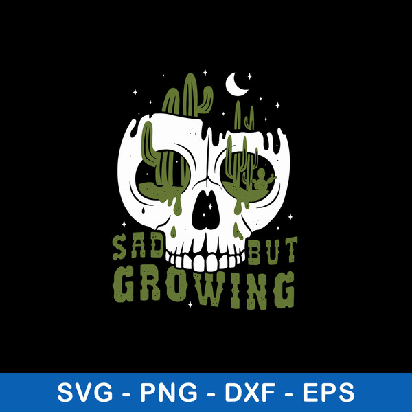 Sad But Growing Svg, Skull Svg, Png Dxf Eps File.jpeg