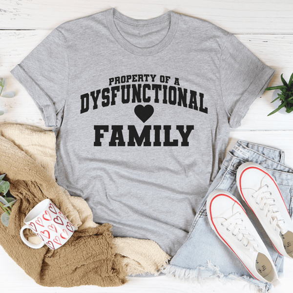 Property Of A Dysfunctional Family Tee