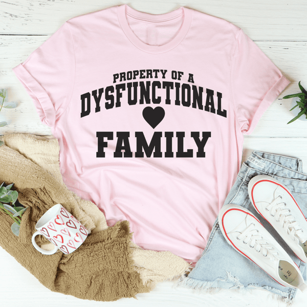 Property Of A Dysfunctional Family Tee