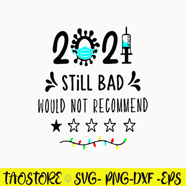 2021 Still bad Would not Recommend Svg, Png Dxf Eps Digital File.jpg