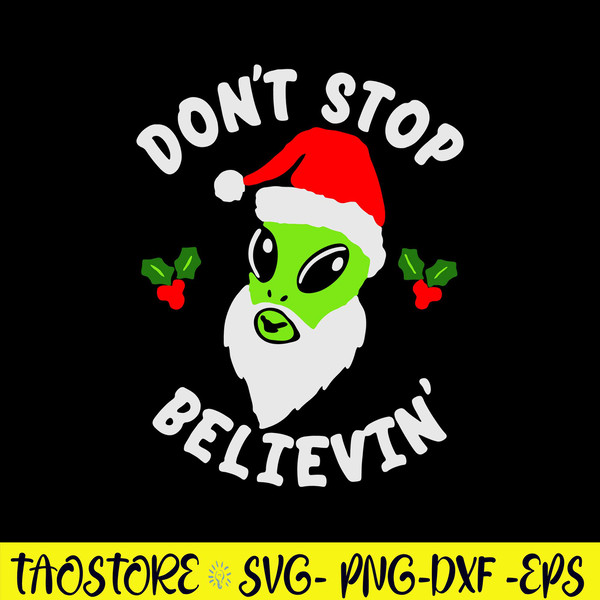 Alien Don_t Stop Belive Svg, Alien Claus Hat, Belive Svg, Christmas Svg, Png Dxf Eps File.jpg