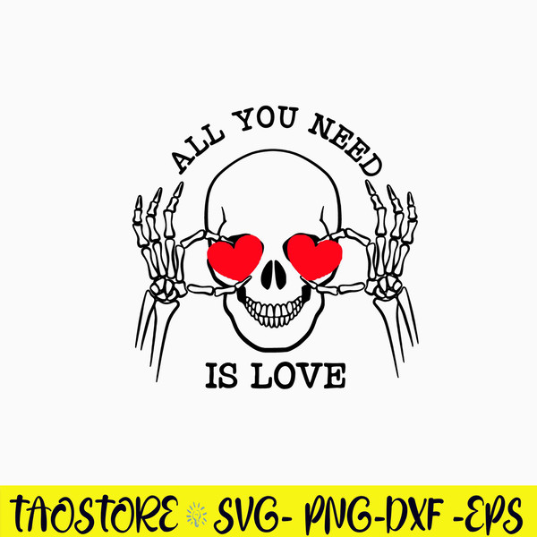 All You Need Is Love Svg, Skull Love Svg, Png Dxf Eps Digital File.jpg