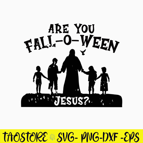 Are You Fall o Ween Jesus Svg, Jesus Svg, Png Dxf Eps Digital File.jpg