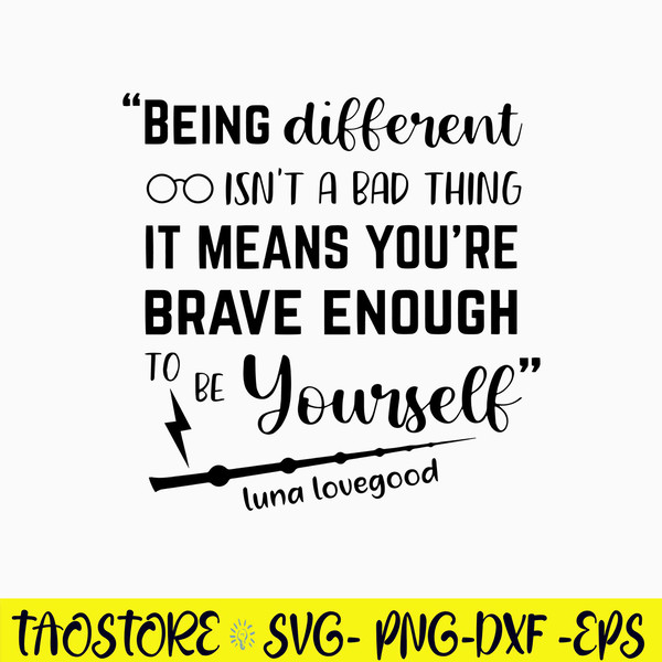 Being Different Isn’t A Bad Thing It Means You_re Brave Enough To Be  Yourself Luna Lovegood Svg, Png Dxf Eps File.jpg