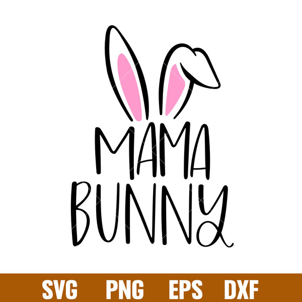 Mama Bunny, Mama Bunny Svg, Happy Easter Svg, Easter egg Svg, Spring Svg, png,dxf,eps file.jpg