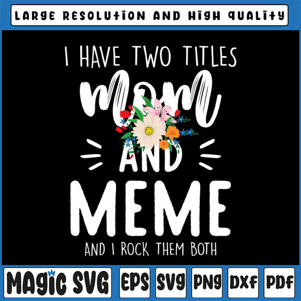 I Have Two Titles Mom and Meme and I Rock Them Both PNG 