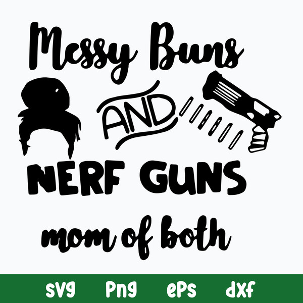 Messy Bun And Nerf Guns Mom Of Both Svg, Png Dxf Eps File.jpg
