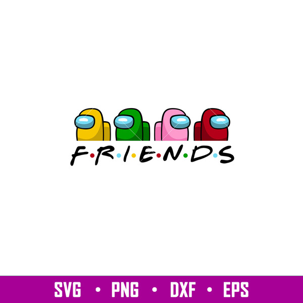Among Us Friends, Among Us Friend SVG, Friends SVG, Among Us Game SVG, Friends Among Us character friends,Among us character svg, png, dxf, eps file.jpg