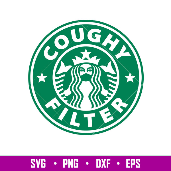 Coughy Filter, Coughy Filter Starbucks Svg, Covid Mask Coffee Svg, Funny Mask Svg,png, dxf, eps file.jpg
