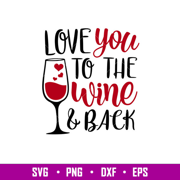 Love You To The Wine Back, Love You To The Wine _ Back Svg, Valentine’s Day Svg, Valentine Svg, Love Svg, png,dxf,eps file.jpg