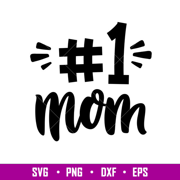 Number One Mom, Number One Mom Svg, Mom Life Svg, Mother’s Day Svg, №1 Mom Svg, png,dxf,eps file.jpg