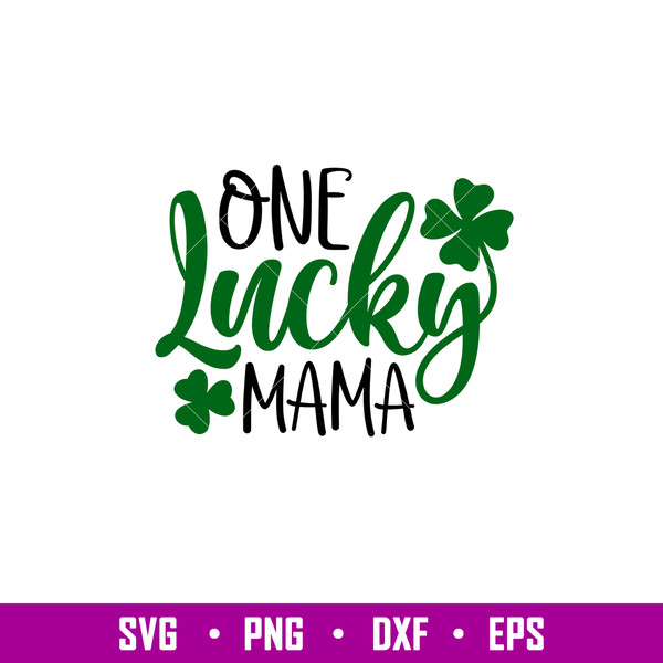 One Lucky Mama, One Lucky Mama Svg, St. Patrick’s Day Svg, Lucky Svg, Irish Svg, Clover Svg,png,dxf,eps file.jpg