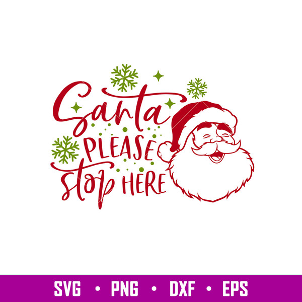 Santa Please Stop Here, Santa Please Stop Here Svg, Merry Christmas Svg, Santa Claus Svg, png,dxf,eps file.jpg