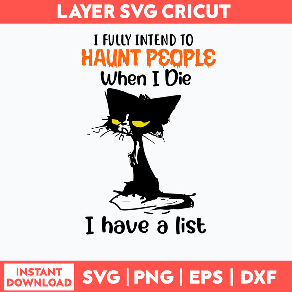 I Fully Intend To Haunt People When I Die I Have A List Svg, Funny Svg, Png Dxf Eps File.jpg
