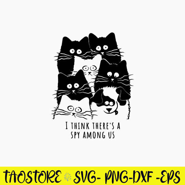 I Think There_s A Spy Among Us Svg, Cat Svg, Png Dxf Eps File.jpg